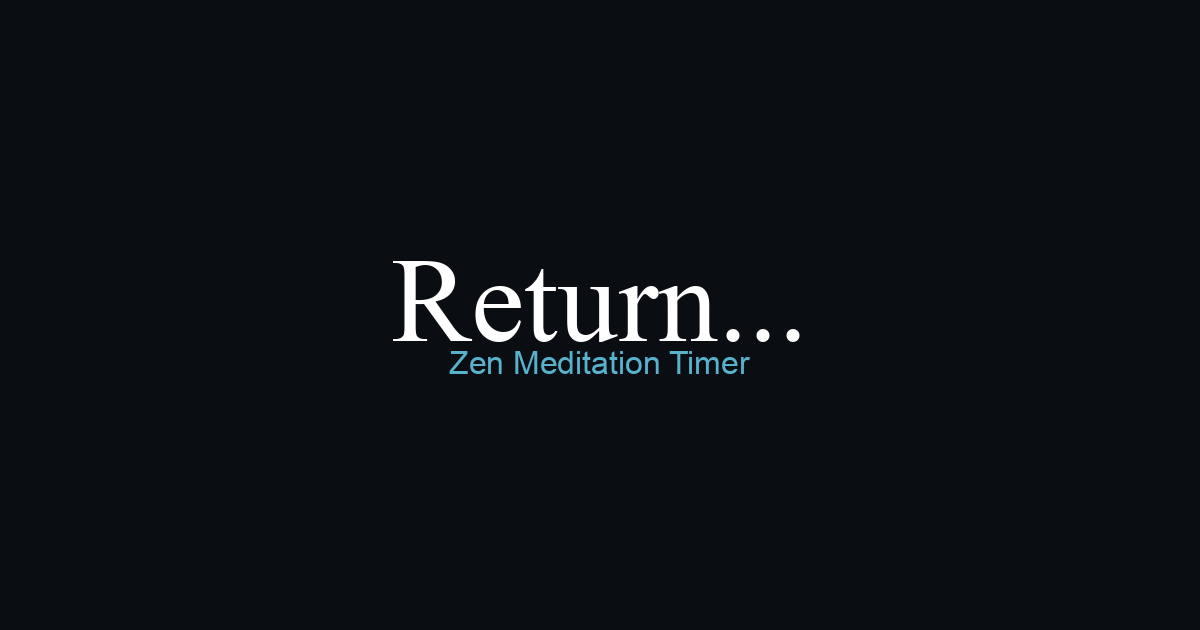 Return... - Zen Meditation Timer